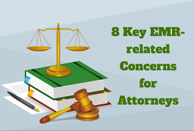 8 Key EMR-related Concerns for Attorneys [Infographic]